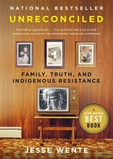 Unreconciled: Family, Truth, and Indigenous Resistance - paperback Wente, Je...