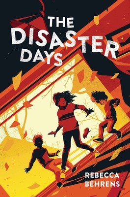 Disaster Days - Rebecca Behrens, Sourcebooks Young Readers, Hardcover