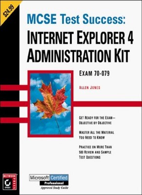 Mcse Test Success: Internet Explorer 4 Administration Kit (MCSE