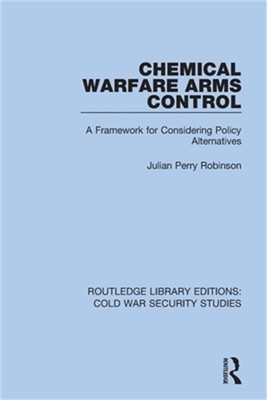 Chemical Warfare Arms Control: A Framework for Considering Policy Alternatives (