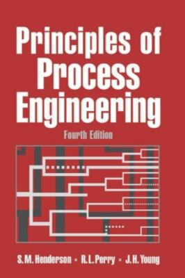 Principles of Process Engineering, J. H. Young,Robert L. Perry,S. M. Henderson, 