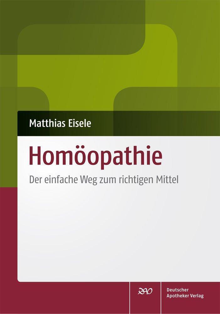 Homöopathie Matthias Eisele Der einfache Weg zum richtigen Mittel