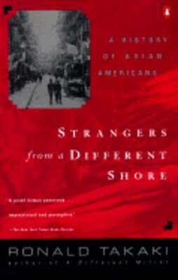 Strangers from a Different Shore: A History of Asian Americans by Ronald Takaki
