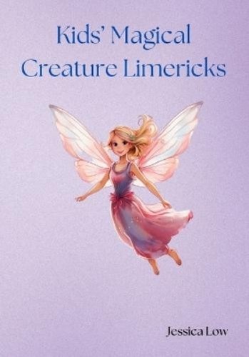 Jessica Low Kids' Magical Creature Limericks (Tascabile) 9798340479068 ...