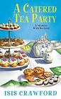 A Mystery with Recipes: A Catered Tea Party 12 by Isis Crawford (2017, Paperback)