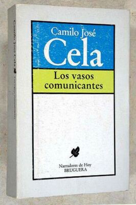 Camilo José Cela. Los Vasos Comunicantes. Ensayos, verdades y libertades. 1º Ed.