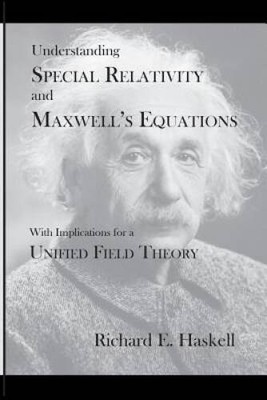 Understanding Special Relativity and Maxwells Equations: With Implicatio - GOOD