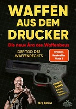 Waffen aus dem Drucker - Die neue Ära des Wa...