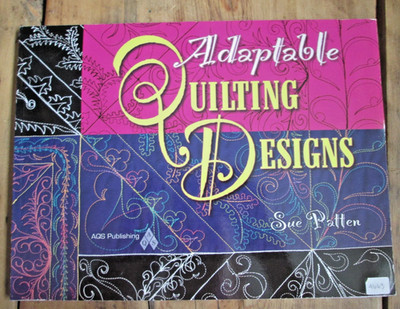 Adaptable Quilting Designs Book by Sue Patten Paperback Quilt Patterns 2010