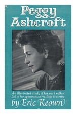 KEOWN, ERIC (1904-?) Peggy Ashcroft; an Illustrated Study of Her Work, with a Li KEOWN, ERIC (1904-?) Peggy Ashcroft; an Illustrated Study of Her Work, with a Li
