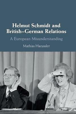 Helmut Schmidt and British-German Relations A European Misunderstanding