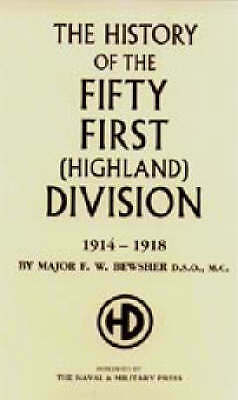 History of the 51st (Highland) Division 1914-1918 by by  Maj F.W.Bewsher...