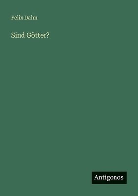 Sind Gtter? by Felix Dahn (German) Paperback Book