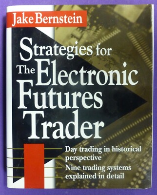 Strategies for the Electronic Futures Trader - Hardcover Book - Jake Bernstein