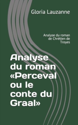 Lauzanne - Analyse du roman Perceval ou le conte du Graal  Analyse du  - X555z
