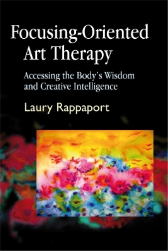 Laury Rappaport Focusing-Oriented Art Therapy (Tascabile)