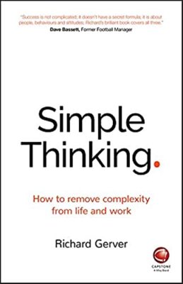 Simple Thinking: How to Remove Complexity from Life and Work,Ric