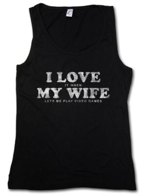 I LOVE MY WIFE DAMEN TANK TOP Fun Gamer Gaming Admin computer  Games Ehefrau