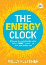 The Energy Clock: 3 Simple Steps to Create a Life Full of ENERGY - a - VERY GOOD