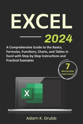 Excel: A Comprehensive Guide to the Basics, Formulas, Functions, Charts, and Tab