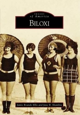 Jamie Bounds Ellis Jane B. Shambra Biloxi (Taschenbuch) Images of America