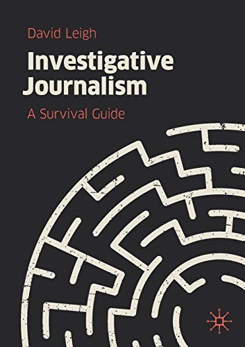 Investigative Journalism: A Survival Guide-David Leigh