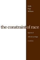 The Constraint Of Race Legacies Of White Skin Privilege In America Williams Buch