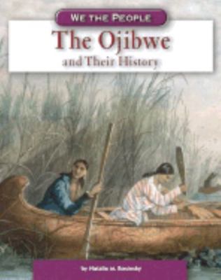 The Ojibwe And Their History (We the People) by Natalie M. Rosinsky