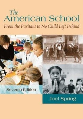 The American School : From the Puritans to No Child Left Behind J