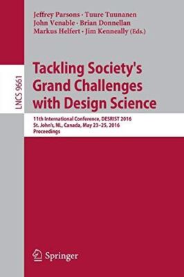 Tackling Societys Grand Challenges with Design Science: 11th