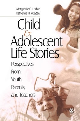 Child and Adolescent Life Stories: Perspectives from Youth, Parents, and Teache,