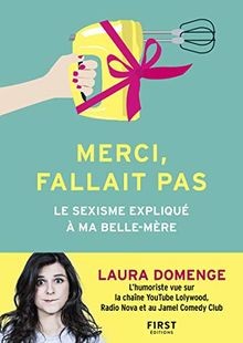 Merci, fallait pas   Le Sexisme expliqué à ma belle-mère... | Buch | Zustand gut