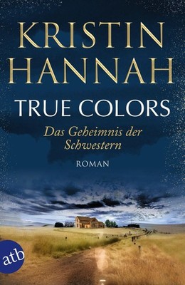 True Colors - Das Geheimnis der Schwestern, Kristin Hannah