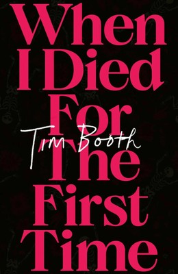 Tim Booth | When I Died for the First Time | Buch | Englisch (2024) | Gebunden