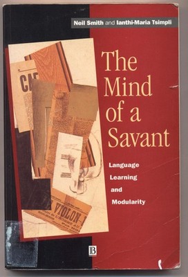 The Mind of a Savant Language Learning and Modularity Smith, Neil und Ianthi-Mar