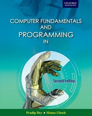 COMPUTER FUNDAMENTALS AND PROGRAMMING IN C By Pradip Dey & Manas Ghosh EXCELLENT