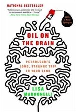 Oil on the Brain: Petroleum's Long, Strange Trip to Your Tank, Margonelli, Lisa,