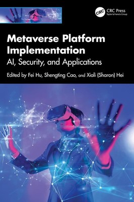 Metaverse Platform Implementation: AI, Security, and Applications by Fei Hu Hard