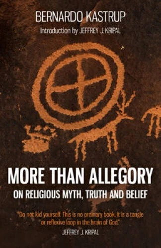 More Than Allegory: On Religious Myth, Truth and Belief by Bernardo Kastrup - Picture 2 of 2