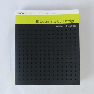 E-Learning by Design by William Horton 2006 Pre-Owned Paperback Book
