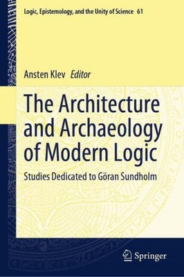 The Architecture and Archaeology of Modern Logic Ansten Klev