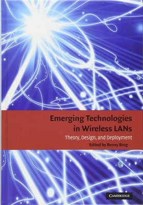Emerging Technologies in Wireless LANs: Theory, Design, and Deployment