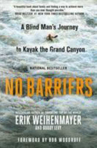 No Barriers : A Blind Man's Journey to Kayak the Grand Canyon by Erik... - Picture 1 of 1