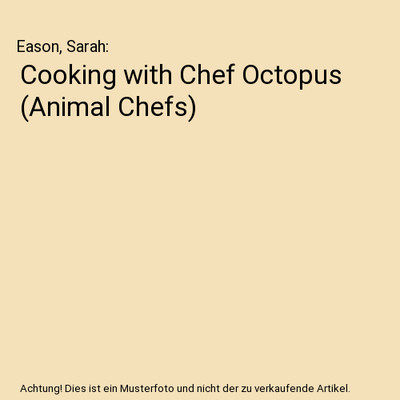 Cooking with Chef Octopus (Animal Chefs), Eason, Sarah