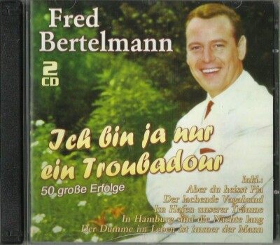 Fred Bertelmann   Ich Bin Ja Nur Ein Troubadour - 50 Große Erfolge 2CDS