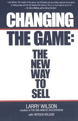Changing the Game The New Way to Sell Larry Wilson (u. a.) Taschenbuch Englisch