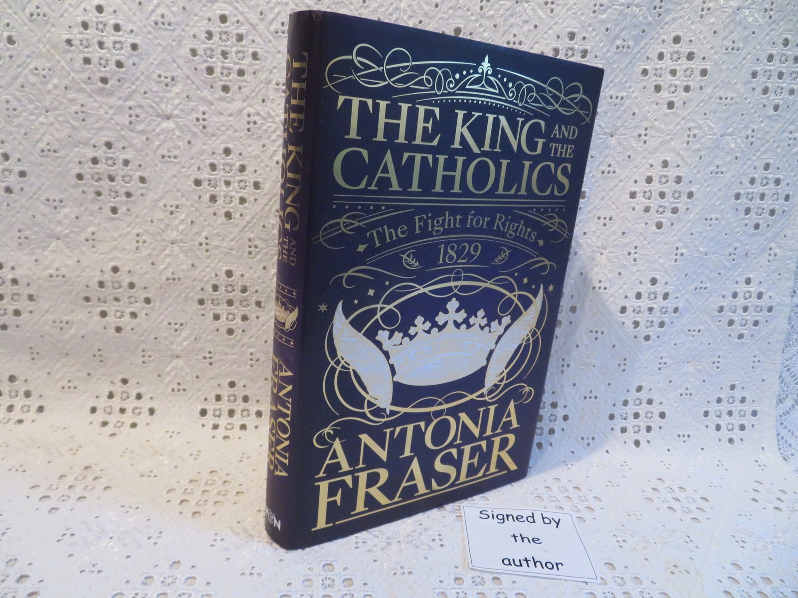 Antonia Fraser SIGNED The King & The Catholics Fight For Rights HB 1st 2018 LOT2