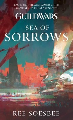 Ree Soesbee Guild Wars: Sea of Sorrows (Paperback) (UK IMPORT)
