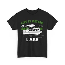 Lake Shirt, Life Is Better At The Lake Boating Lake Lovers Women Men T-shirt 