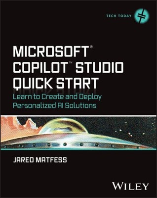 Microsoft Copilot Studio Quick Start : Learn to Create and Deploy Personalize...
